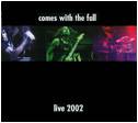 Come With The Fall : Live 2002